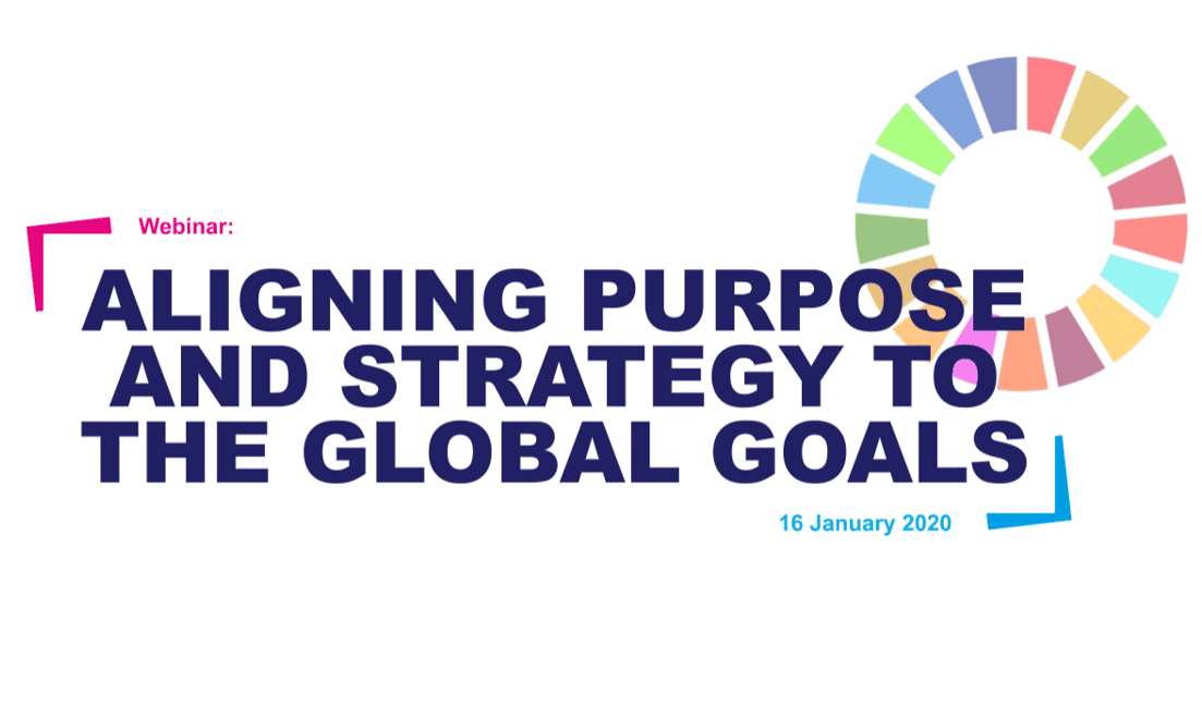 Webinar: Aligning purpose and strategy to the Global Goals. Links to https://www.youtube.com/watch?v=W77NlEMAUQc&t=9s