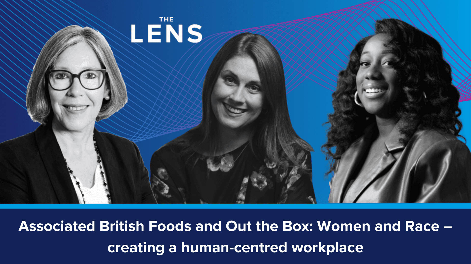 Associated British Foods and Out the Box: Women and Race – creating a human-centred workplace