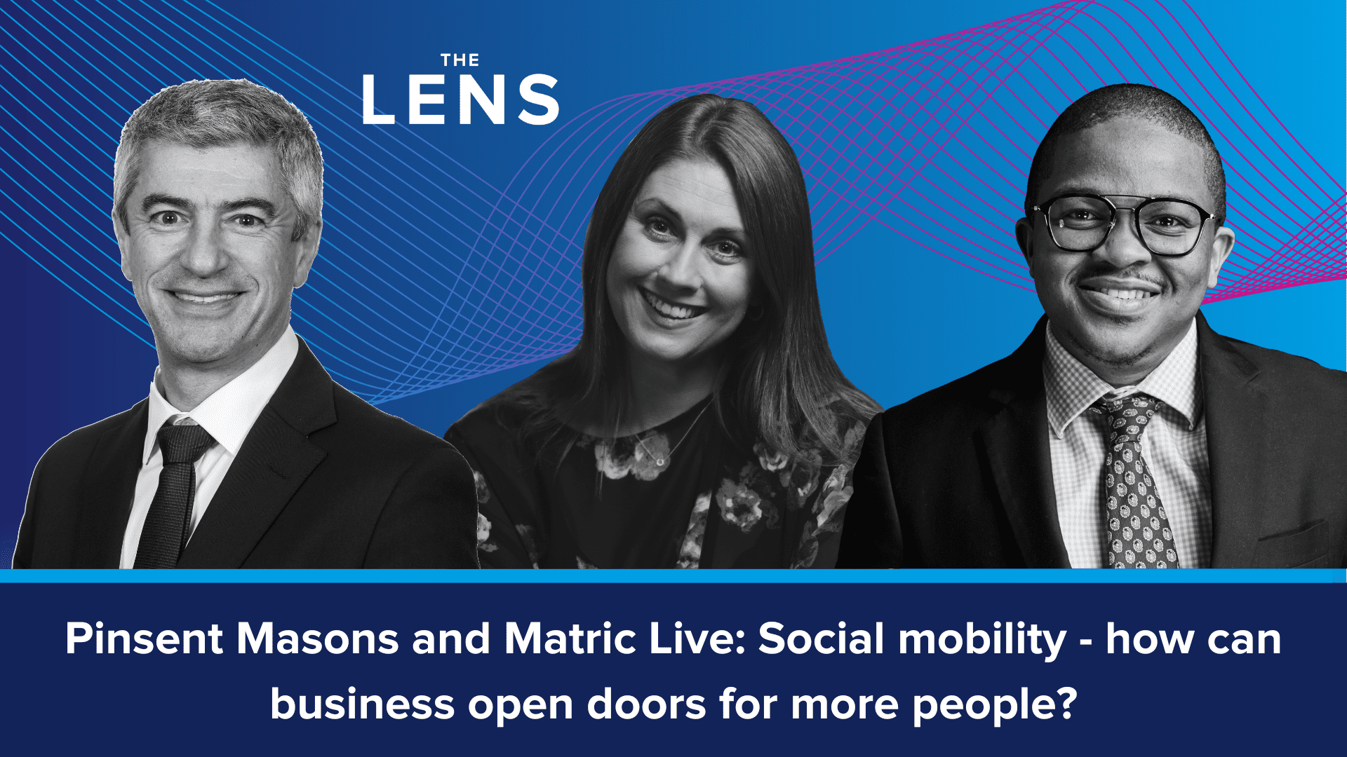 PINSENT MASONS and MATRIC LIVE: Social mobility - how can business open doors for more people?