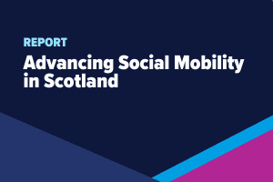 Advancing Social Mobility in Scotland