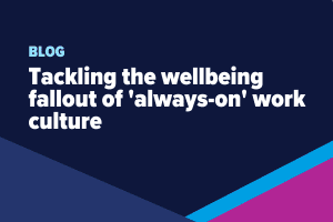 Tackling the wellbeing fallout of ‘always-on’ work culture 
