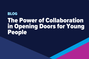 The Power of Collaboration in Opening Doors for Young People