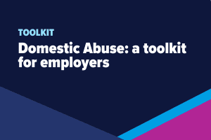 Domestic Abuse: a toolkit for employers - Guide For Employers